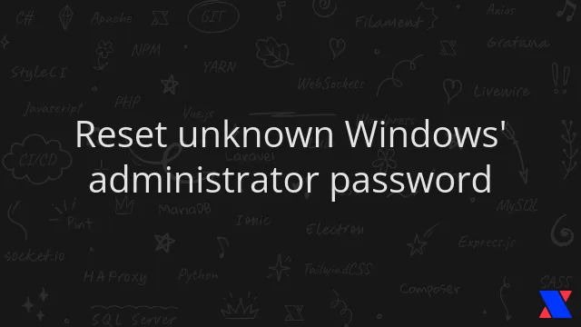 Reset unknown Windows' administrator password