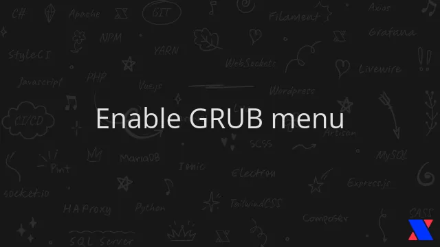 Enable GRUB menu