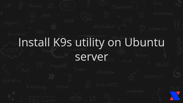 Install K9s utility on Ubuntu server